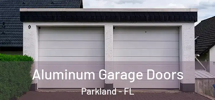  Aluminum Garage Doors Parkland - FL
