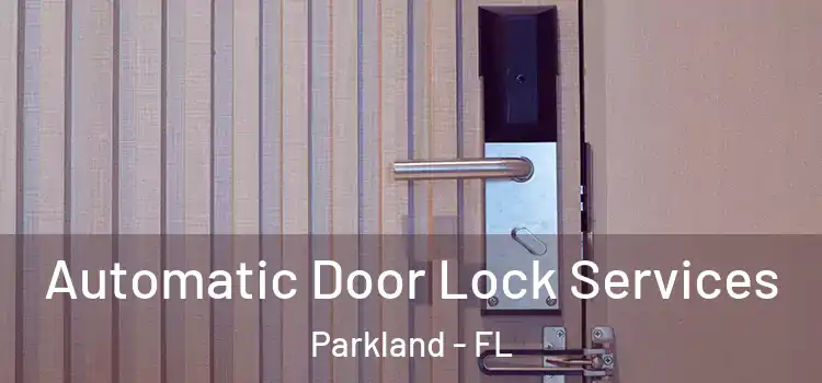  Automatic Door Lock Services Parkland - FL