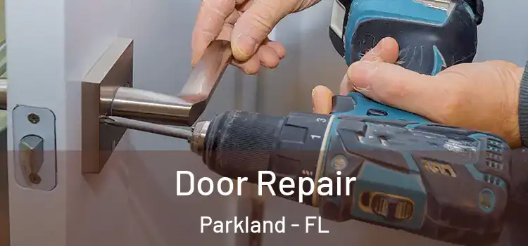Door Repair Parkland - FL