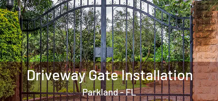 Driveway Gate Installation Parkland - FL