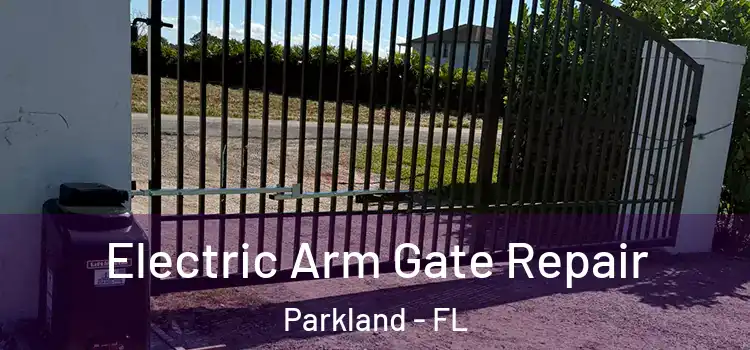 Electric Arm Gate Repair Parkland - FL