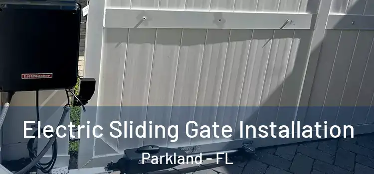 Electric Sliding Gate Installation Parkland - FL