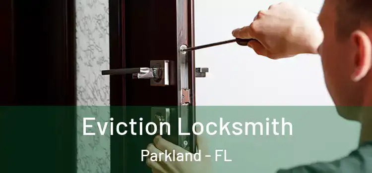  Eviction Locksmith Parkland - FL