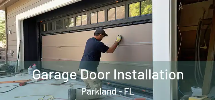  Garage Door Installation Parkland - FL