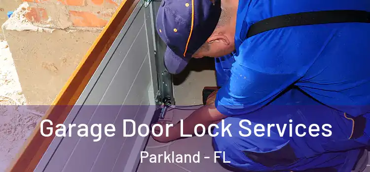 Garage Door Lock Services Parkland - FL