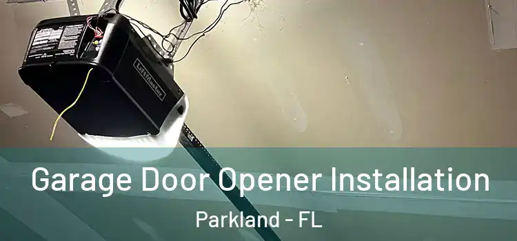  Garage Door Opener Installation Parkland - FL