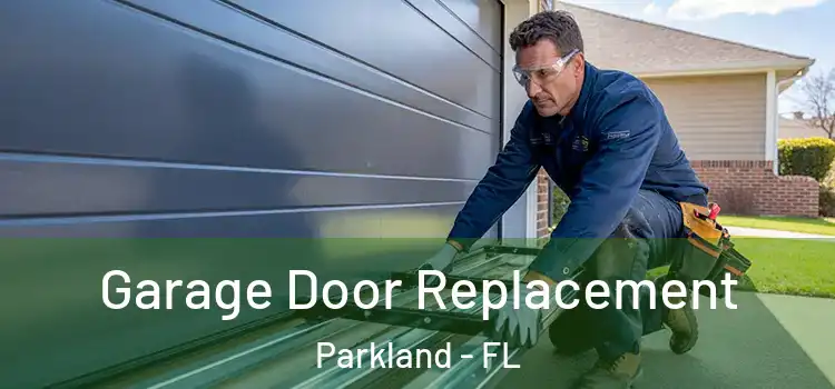  Garage Door Replacement Parkland - FL