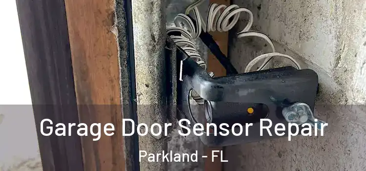 Garage Door Sensor Repair Parkland - FL