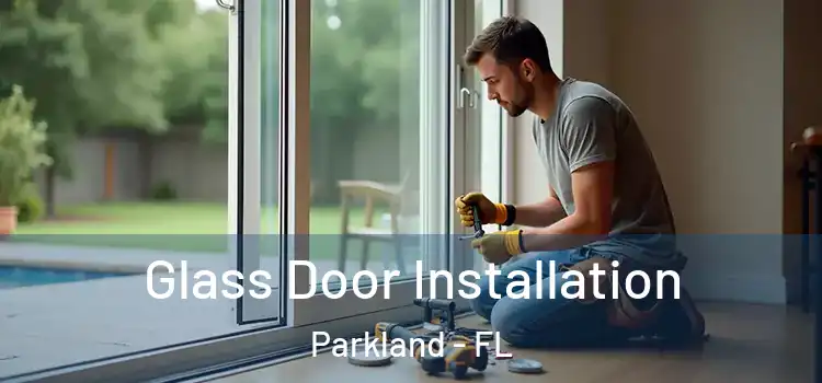 Glass Door Installation Parkland - FL