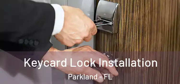  Keycard Lock Installation Parkland - FL