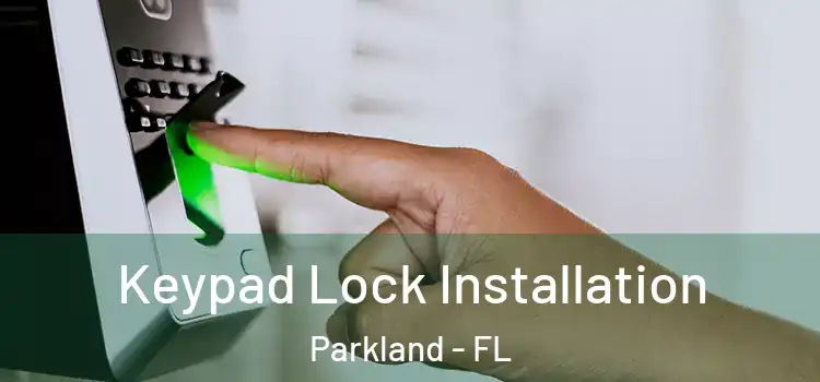 Keypad Lock Installation Parkland - FL