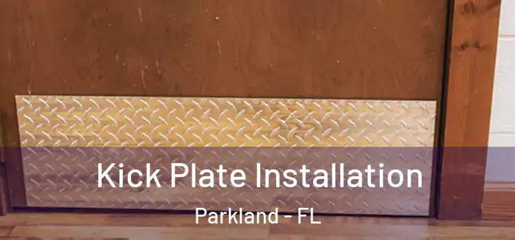 Kick Plate Installation Parkland - FL