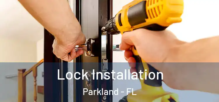 Lock Installation Parkland - FL