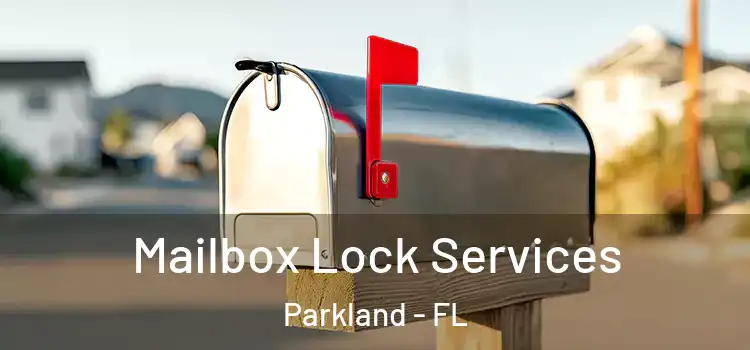  Mailbox Lock Services Parkland - FL