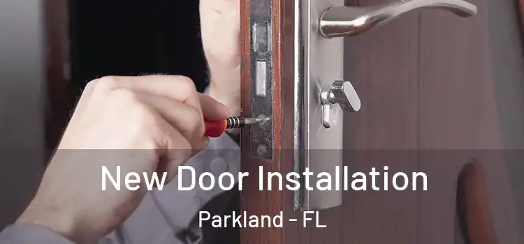 New Door Installation Parkland - FL
