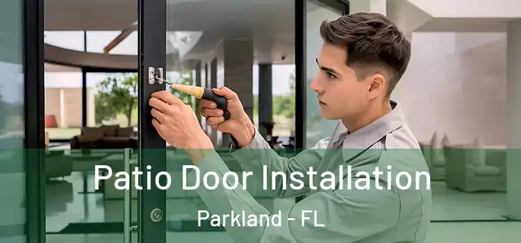 Patio Door Installation Parkland - FL