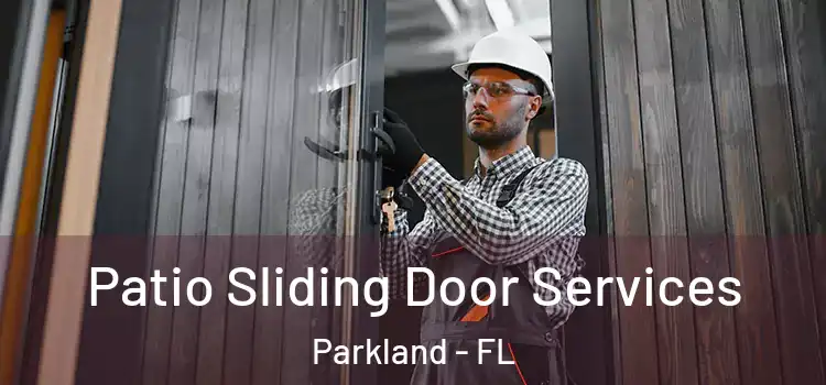 Patio Sliding Door Services Parkland - FL