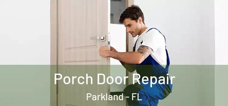  Porch Door Repair Parkland - FL