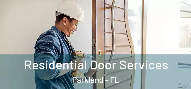 Residential Door Services Parkland - FL