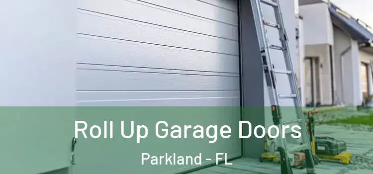  Roll Up Garage Doors Parkland - FL