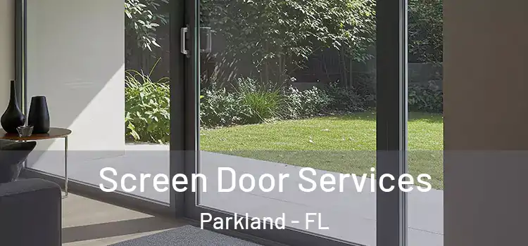 Screen Door Services Parkland - FL