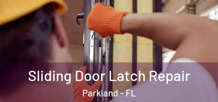 Sliding Door Latch Repair Parkland - FL