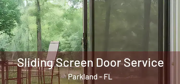 Sliding Screen Door Service Parkland - FL