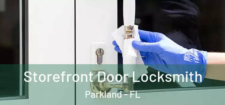  Storefront Door Locksmith Parkland - FL